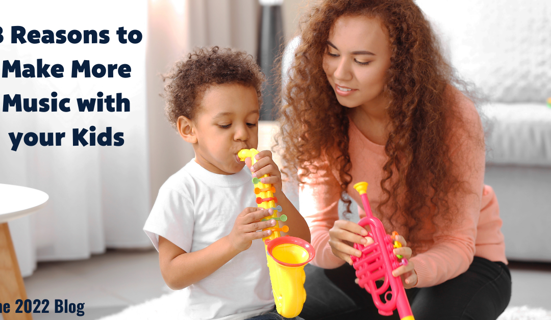 SnG June Blog – 3 Reasons to Make More Music with your Kids